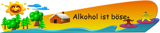 Alkohol ist bse