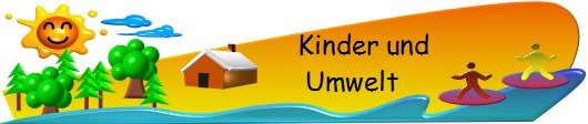     Kinder und 
Umwelt